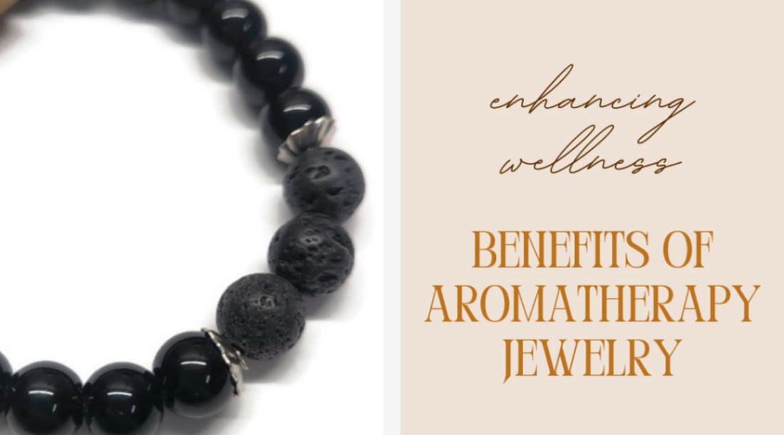 Enhancing Wellness: The Benefits of Aromatherapy Jewelry