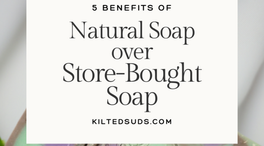 5 Benefits of Natural Soap Over Store-Bought Soap
