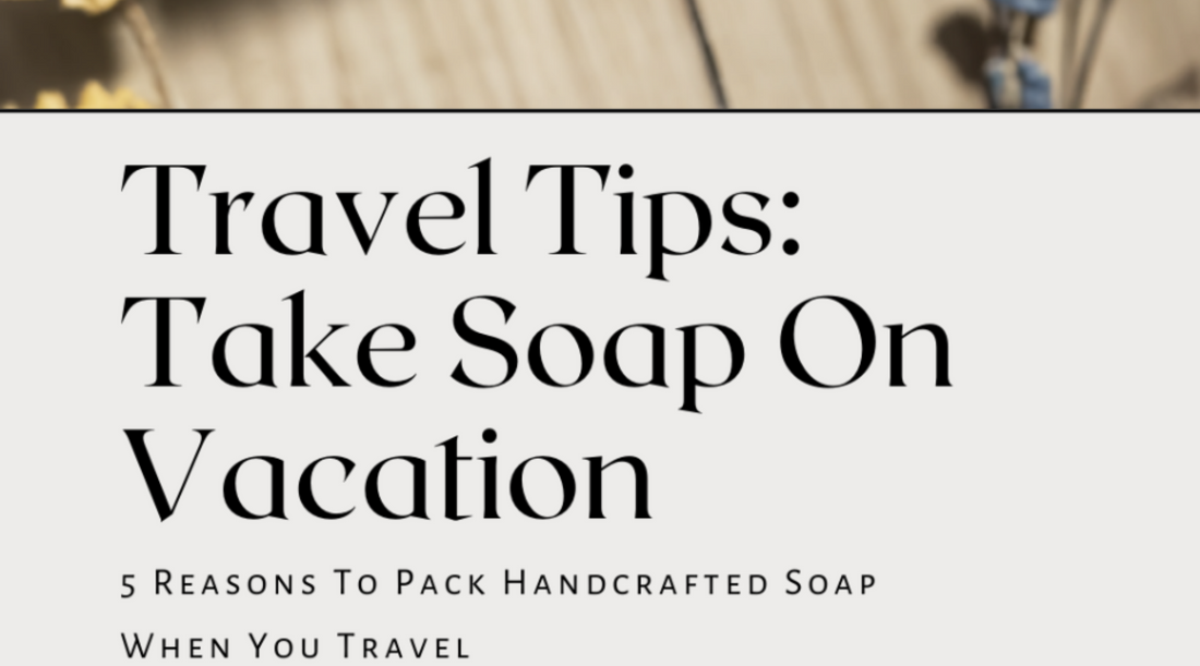 Travel Tips: Take Soap on Vacation