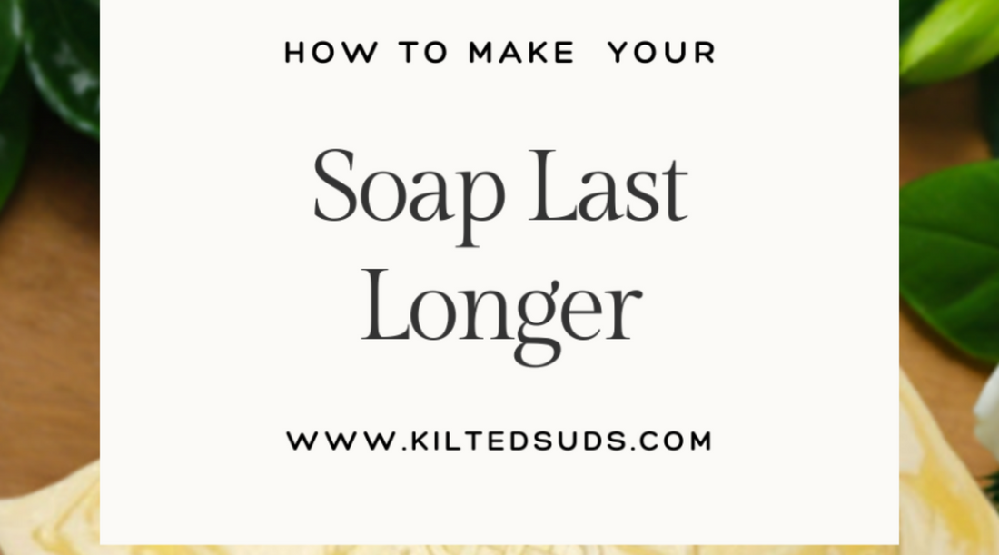 How to Make Your Soap Last Longer