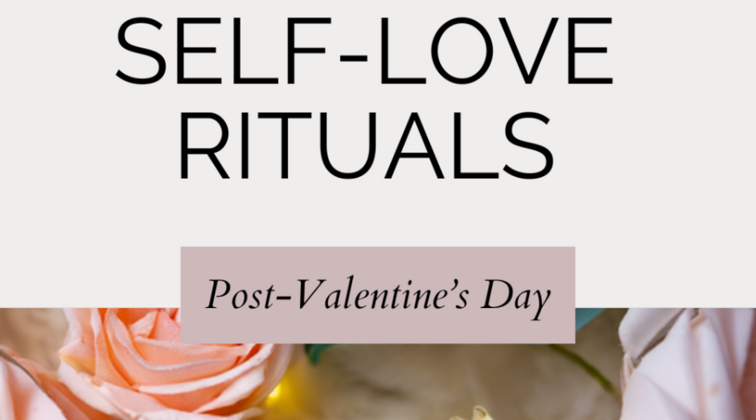Post-Valentine Self-Love Rituals
