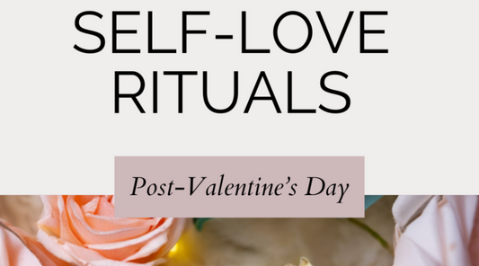 Post-Valentine Self-Love Rituals