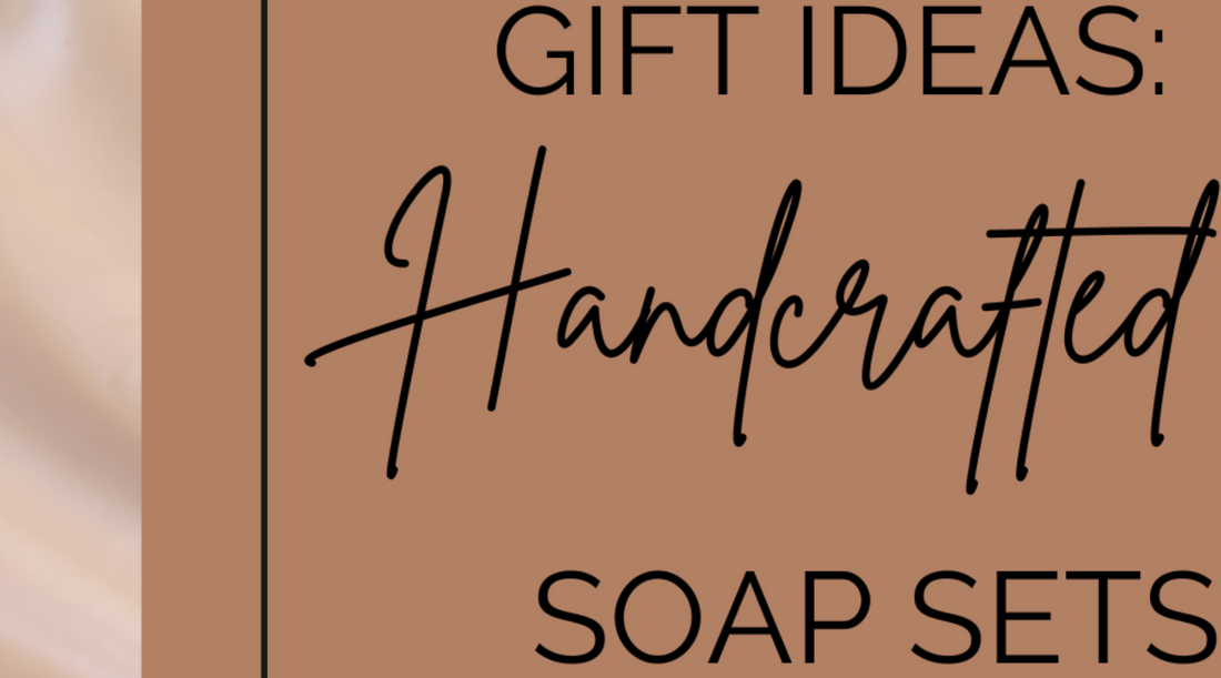 Last-Minute Gift Ideas: Handcrafted Soap Sets 🎁