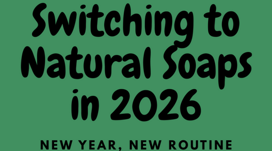New Year, New Routine: Switching to Natural Soap in 2026 🌿✨