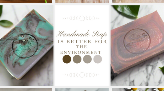 Why Handmade Soap is Better for the Planet
