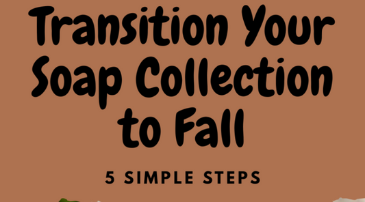 How to Transition Your Soap Collection to Fall